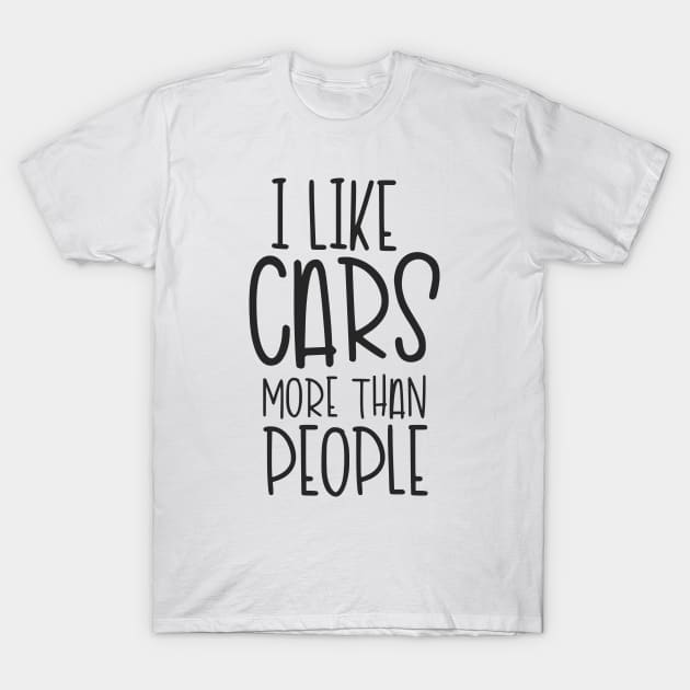 I Like Cars More Than People T-Shirt by hoddynoddy